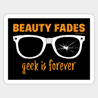 BEAUTY FADES GEEK IS FOREVER Magnet